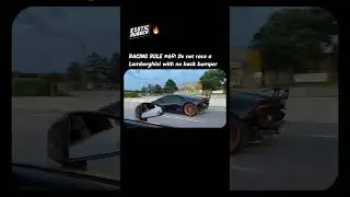 Never race a Lamborghini with no back bumper