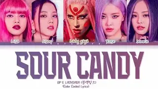 Lady Gaga, BLACKPINK - SOUR CANDY lyrics (Color Coded) [Collab with @HeySofya17]