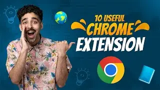 I Found 10 Super Useful Chrome Extensions To Make Your Life 10x EASIER