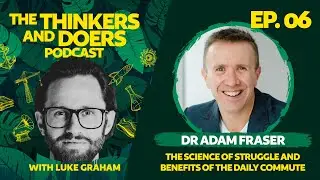 The science of struggle and benefits of the daily commute || Ep 6 with Dr Adam Fraser