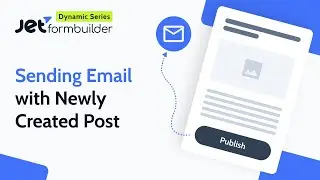 How to Send Email Notifications for Newly Created WordPress Posts | JetFormBuilder