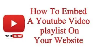 How To Embed A Youtube Video playlist On Your Website