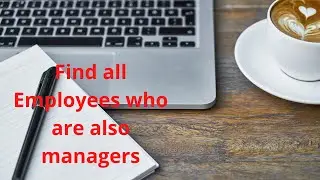 SQL Interview Question- Find all employees who are also managers or getting more salary than manager