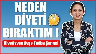 Neden Diyeti Bıraktım (!) 6 Önemli Tespit ve Kilo Verme Yöntemi - Diyetisyen Ayşe Tuğba Şengel