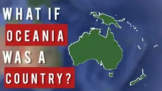 What if Oceania became one country?