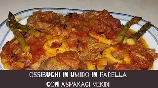 come cucinare gli ossibuchi in umido agli asparagi verdi in padella ricetta ossibuchi agli asparagi