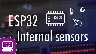 ESP32 Internal sensors - temperature, hall & touch sensors arduino
