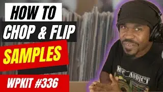 How to Chop and Flip Samples for Beat Making | WPKit 