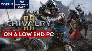 Chivalry 2 on Low End PC | NO Graphics Card | i3