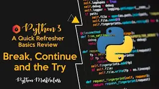 1.9 - Break, Continue and the Try Statement in Python