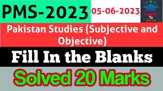 PMS 2023: Pakistan Studies Solved Fill in The Blanks Paper Held on 05-06-2023 || PMS Past Papers