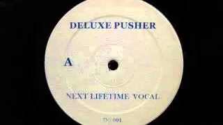 Deluxe Pusher Next Lifetime DP 001