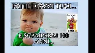 Fatte li cazzi tua MINI RITORNELLO Amichitti Band