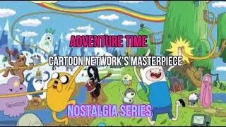 Adventure Time - A 2010's Masterpiece - Review | Nostalgia Series - Ep #1