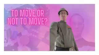 To move or not to move?