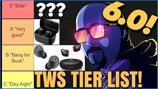 True Wireless Earbuds Tier List 6.0!!! Summer 2023 Edition