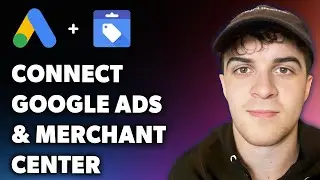 How to Connect Google Ads and Merchant Center (Full 2024 Guide)