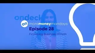 Financing Business Growth - More Money Mondays: Episode 28 | OnDeck Small Business Loans