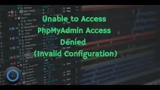 Unable to Access PhpMyAdmin Access Denied (Invalid Configuration)
