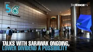 EVENING 5: Petronas chief warns lower dividend a possibility as talks with Sarawak continue