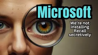 Microsoft Isn’t Installing Recall Secretively #windows11 #recall #microsoft @3DGuoman@3DGAMEMAN