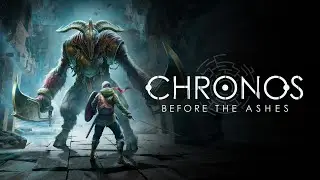 Chronos: Before the Ashes [знакомство с игрой (первый взгляд на сюжет и геймплей)]