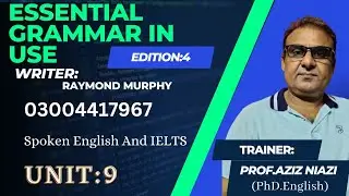 Essential Grammar in Use / 4th Edition Cambridge/ Unit 9,Prof.Aziz Niazi ( PhD English, Linguistics