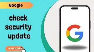 How to Check latest security updates from Google_(Easy Step)