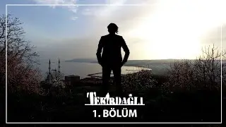 Tekirdağlı | 1. Bölüm