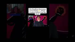 The Headless Horsemen Is Terrifying.. Which creature scares you the most? 