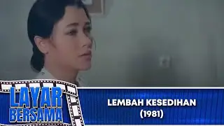 LEMBAH KESEDIHAN - FULL MOVIE- SUZANNA, ROY MARTEN, EVA ARNAZ | LAYAR BERSAMA EXCLUSIVE