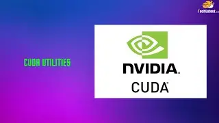 11 - CUDA Utilities