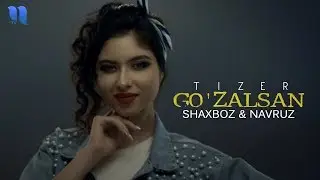 Shaxboz & Navruz - Go'zalsan (Tizer) | Шахбоз & Навруз - Гузалсан (Тизер)