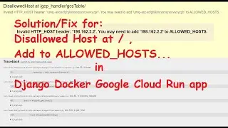 Solution/Fix: DisallowedHost at /, Invalid HTTP HOST header in Django Docker Google Cloud Run App