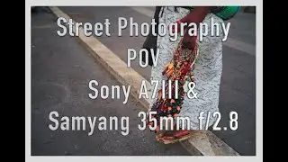 Street photography POV in Rome - Testing my Sony A7III with Samyang 35mm f2.8 #streetphotography