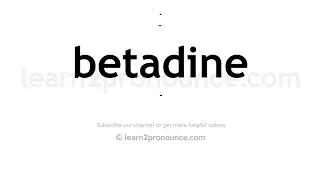 How to pronounce Betadine | English pronunciation