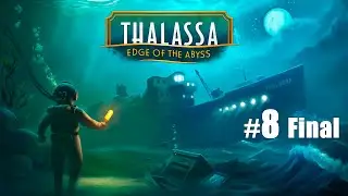 Thalassa: Edge of the Abyss [Часть 8 (финал + концовка)]