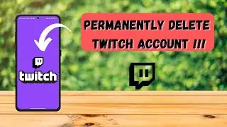 How To Permanently Delete Twitch Account ! Delete Twitch Account ! Easy Method (2022)