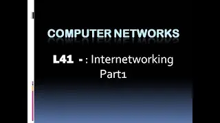 Computer Networks L41  : Internetworking part1| Introduction (KTU BTech CSE , CS306, CST286)