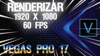 SONY VEGAS PRO 17 - COMO RENDERIZAR EM MÁXIMA QUALIDADE PARA YOUTUBE