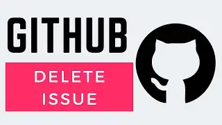 How To Delete An Issue In GitHub