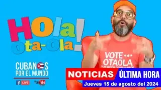 Alex Otaola en vivo, últimas noticias de Cuba - Hola! Ota-Ola (jueves 15 de agosto del 2024)