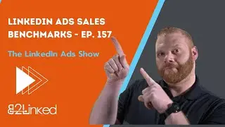 Benchmarking Your Sales Results from LinkedIn Ads - ep. 157