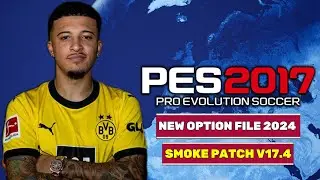 PES 2017 | SMOKE PATCH V17.4 NEW OPTION FILE 2024 | 1/20/24 | PC