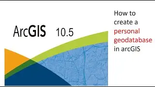 how to create a personal geodatabase in arcGIS