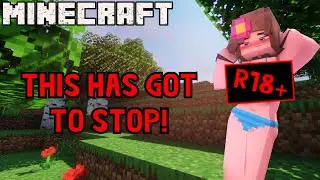 MINECRAFT MEETS P*RN (THIS HAS GOT TO STOP!)