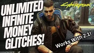 CYBERPUNK 2077 - INSANE INFINITE MONEY GLITCHES! WORKS WITH 2.1!