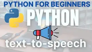 Text to speech using Python only using 5 lines of code  