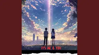 it's Me & You