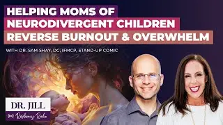 226: Resiliency Radio with Dr. Jill: Helping Moms of Neurodivergent Kids avoid Burnout & Overwhelm